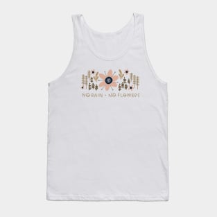 No rain no flowers design Tank Top